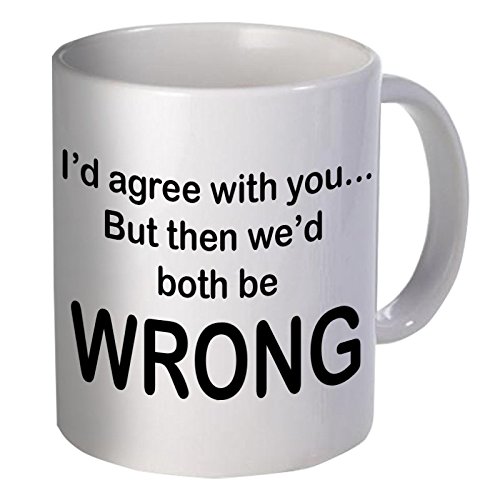 Product Cover Willcallyou I Would Agree With You But Then We Would Both Be Wrong ,Funny Coffee Mug , 11 Ounces