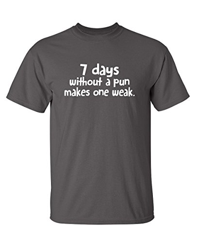 Product Cover 7 Days Without A Pun Makes One Graphic Novelty Sarcastic Funny T Shirt L Charcoal