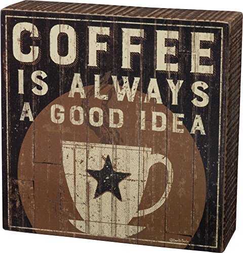 Product Cover Primitives by Kathy Rustic Box Sign, 6 x 6-Inches, Coffee is a Good Idea