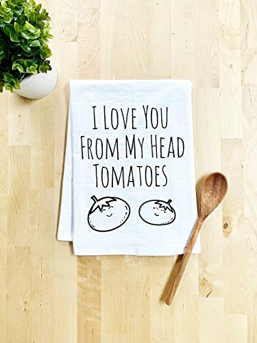 Product Cover Funny Dish Towel, I Love You From My Head Tomatoes, Flour Sack Kitchen Towel, Sweet Housewarming Gift, Farmhouse Kitchen Decor, White