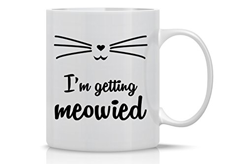 Product Cover Crazy Bros Tees I'm I'm Getting Meowied Weddings-Crazy Bros 11OZ Coffee Mug - Perfect Gift for Brides, White