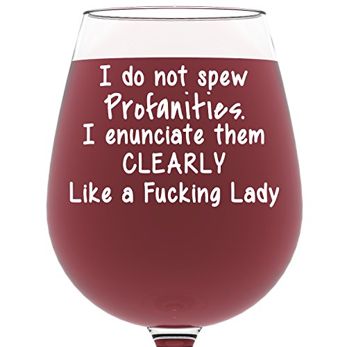 Product Cover I Do Not Spew Profanities Funny Wine Glass 13 oz - Best Birthday Gifts For Women - Unique Gift For Her - Christmas Present Idea For Mom, Wife, Girlfriend, Sister, Friend, Boss, Adult Daughter