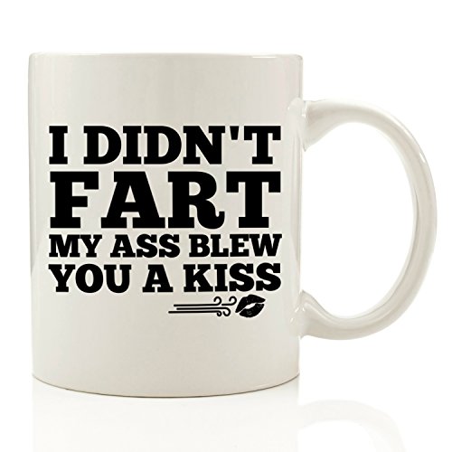 Product Cover I Didn't Fart, My Ass Blew You A Kiss Funny Coffee Mug 11 oz - Christmas Gift For Men - Best Office Cup & Birthday Gag Present Idea For Dad, Brother, Husband, Boyfriend, Male Coworkers, Him