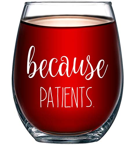 Product Cover Because Patients Funny Stemless Wine Glass 15oz - Unique Gift Idea for Dentist, Dental, Medical, Hygienist, Doctor, Physician, Nurse - Perfect Birthday and Graduation Gifts for Men or Women