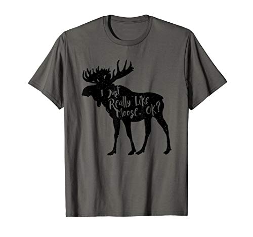 Product Cover I Just Really Like Moose, Ok? Funny Moose Animal T-Shirt