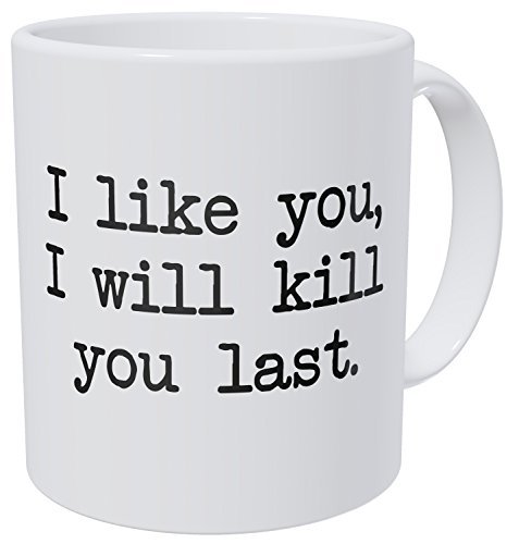 Product Cover Wampumtuk I Like You, I Will Kill You Last, Commando 11 Ounces Funny Coffee Mug