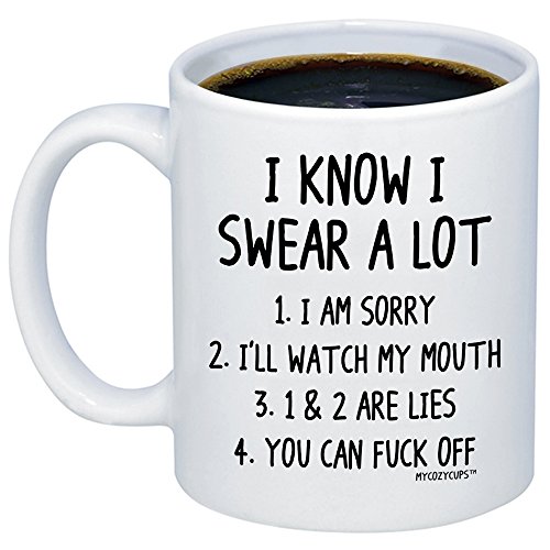Product Cover MyCozyCups I Know I Swear A Lot Coffee Mug - Funny Sarcastic Quote Saying Novelty 11oz Ceramic Gift For Best Friend, Sister, Him/Her For Birthday, Christmas, Graduation, Xmas - Prank Gag Mug
