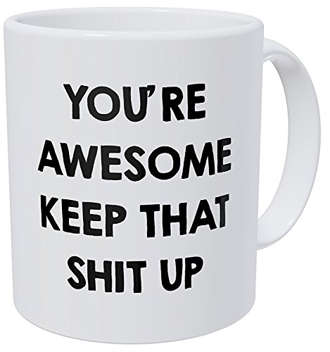 Product Cover Wampumtuk You're Awesome Keep That Thing Up Girls Boys 11 Ounces Funny Coffee Mug