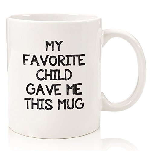 Product Cover My Favorite Child Gave Me This Funny Coffee Mug - Best Mom & Dad Christmas Gifts - Gag Xmas Present Idea from Daughter, Son, Kids - Novelty Birthday Gift for Parents - Fun Cup for Men, Women, Him, Her