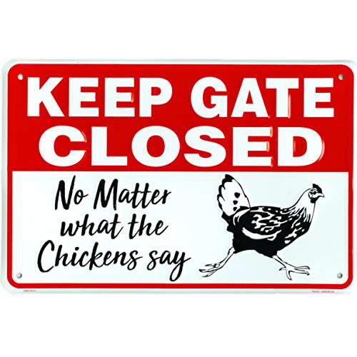 Product Cover Keep Gate Closed No Matter What The Chickens Say, Funny Metal Coop Warning Sign, 8 x 12 Inch Rust Free Aluminum, Easy Mount on Fence or Gate