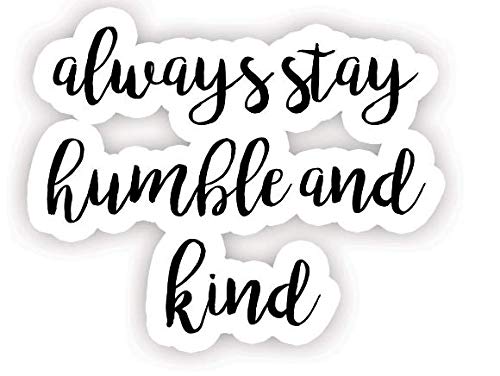 Product Cover Always Stay Humble and Kind - Inspirational Quote Stickers - 2.5