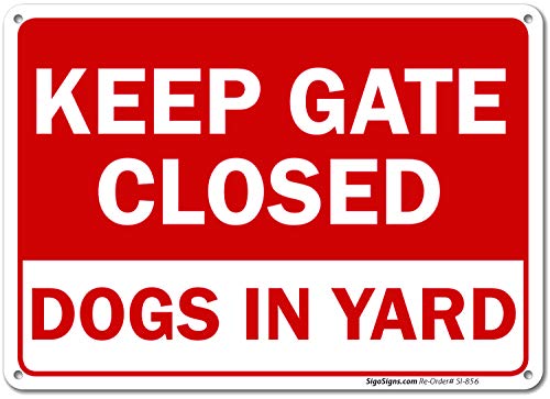 Product Cover Keep Gate Closed Sign, Dogs in Yard Sign, 10x14 Rust Free Aluminum, Weather/Fade Resistant, Easy Mounting, Indoor/Outdoor Use, Made in USA by SIGO SIGNS