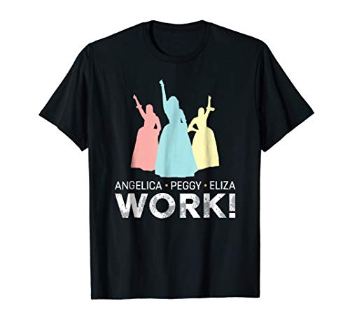 Product Cover Angelica, Eliza And Peggy Work - Schuyler Sisters T-Shirt