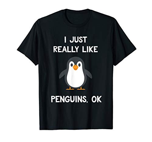 Product Cover Funny Penguin Gift I Just Really Like Penguins OK T-Shirt