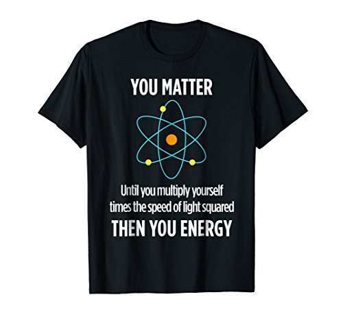Product Cover You Matter You Energy Funny Physicist Physics Lover T Shirt