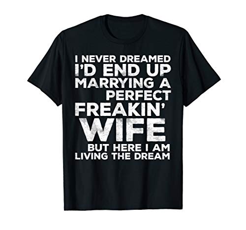 Product Cover Mens I'd End Up Marrying A Perfect Freakin' Wife T-Shirt T-Shirt
