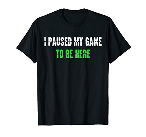 Product Cover I Paused My Game To Be Here T Shirt Cute Christmas Gift T-Shirt