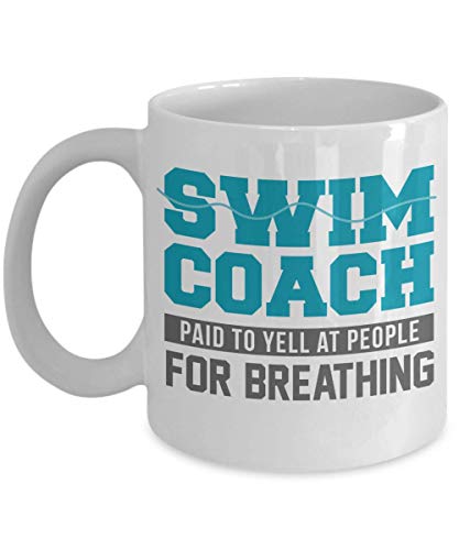 Product Cover Swim Coach: Paid To Yell At People For Breathing! Funny Competitive Swimming Coffee & Tea Gift Mug, Décor, Ornament, Accessories, Items And Supplies For Swimmer Boys, Girls, Youth, Men & Women (11oz)