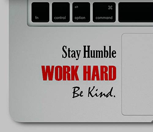 Product Cover Decal & Sticker Pros Stay Humble Work Hard Be Kind Motivational Quote Printed Sticker Decal Compatible Replacement for All Apple MacBook Pro, Retina, Air Trackpad