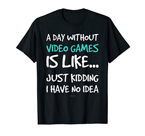 Product Cover A Day Without Video Games T-shirts. Funny Video Game Shirt