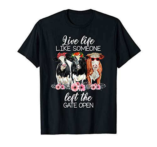 Product Cover Live Life Like Someone Left The Gate Open Heifer Cow Tshirt T-Shirt