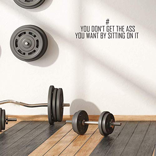 Product Cover Vinyl Wall Art Decal - You Don't Get The Ass You Want by Sitting On It - 8.5