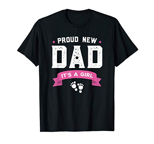 Product Cover Proud New Dad Its A Girl Cute Gift Baby Father's Day T-Shirt
