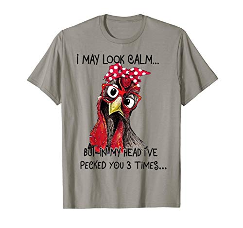 Product Cover I May Look Calm But In My Head I've Pecked You 3 Times T-Shirt