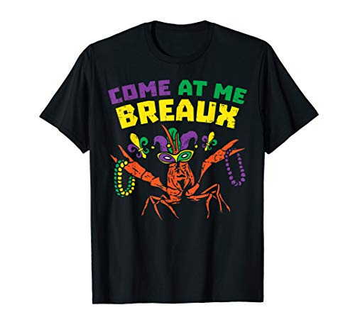 Product Cover Come At Me Breaux Crawfish Beads Funny Mardi Gras Carnival T-Shirt