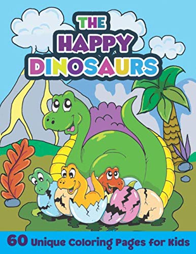 Product Cover The Happy Dinosaurs: 60 Unique Coloring Pages for Kids: A Fun Dinosaur Coloring Book for Kids Ages 4-8 | Dinosaur Activity Book for Kids | Cute Dino Coloring Book for Boys and Girls